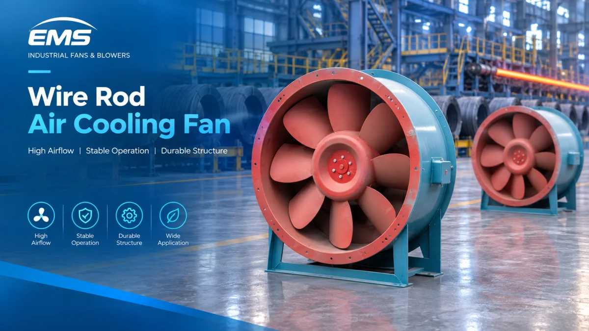 Wire Rod Air Cooling Fan