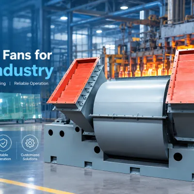 Glass Industry Centrifugal Fans